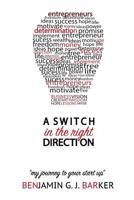 A Switch in The Right Direction: My Journey To Your Start Up 1519189494 Book Cover