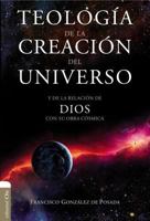 Teología de la creación del universo: Y la de la relación de Dios con su obra cósmica 8416845891 Book Cover