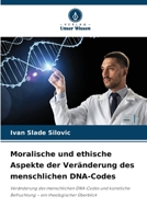 Moralische und ethische Aspekte der Veränderung des menschlichen DNA-Codes (German Edition) 6208047951 Book Cover