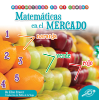 Matemáticas en el mercado (Math at the Market - Spanish Edition), Math on My Path Spanish Language Children's Book Series 1731659105 Book Cover