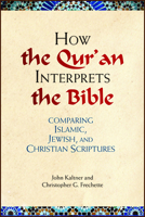 How the Qu'ran Interprets the Bible: Comparing Islamic, Jewish, and Christian Scriptures 0809153998 Book Cover