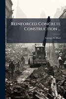 Reinforced Concrete Construction ...: Prepared in the Extension Division of the University of Wisconsin 1378470125 Book Cover