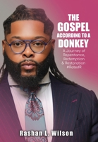 The Gospel According To A Donkey: A Journey of Repentance, Redemption & Restoration B0FHJH97WX Book Cover