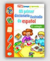El Colegio- Mi Primer Diccionario Ilustrado de Espanol 8881488345 Book Cover