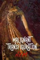 Malignant Transfiguration 1514662671 Book Cover