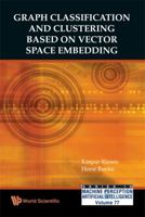 Graph Classification and Clustering Based on Vector Space Embedding 9814304719 Book Cover