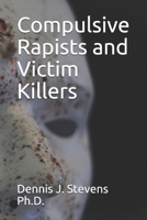 Compulsive Rapists and Victim Killers B08QWBY5YX Book Cover