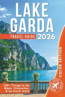 Explore Lake Garda & Surroundings: From Adventure to Relaxation Around Italy’s Largest Lake B0H2B9CVS1 Book Cover