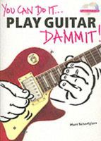 You Can Do it... Play Guitar Dammit! 0825627893 Book Cover