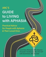 ARC's Guide to Living with Aphasia: Practical Advice for People with Aphasia & Their Loved Ones B08C8Z5X4S Book Cover