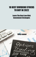 10 Best Dividend Stocks to Buy In 2022 Learn: Learn The best Low Risk Investment Strategies 1806033208 Book Cover
