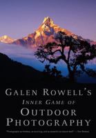 Galen Rowell's Inner Game of Outdoor Photography 0393338088 Book Cover