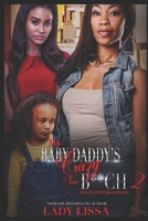 My Baby Daddy's Crazy New B**ch 2 1731408544 Book Cover