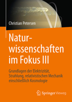 Naturwissenschaften Im Fokus III: Grundlagen Der Elektrizit�t, Strahlung Und Relativistischen Mechanik, Einschlie�lich Stellarer Astronomie Und Kosmologie 3658152990 Book Cover