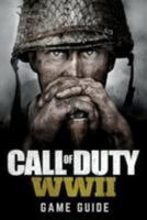 Call of Duty: WWII Game Guide: Includes Walkthroughs, Weapons, Tips and Tricks and much more! 1984940511 Book Cover