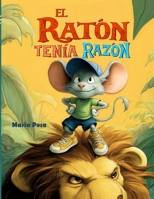 El Ratón Tenía Razón: Libro infantil. Un cuento en español para niños que enseña que todos tenemos un talento, sin importar nuestro tamaño. (Vamos hipopótamos) (Spanish Edition) B0FLD45HGY Book Cover