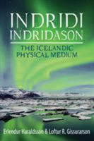 Indridi Indridason: The Icelandic Physical Medium 1910121509 Book Cover