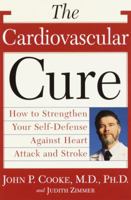 The Cardiovascular Cure: How to Strengthen Your Self Defense Against Heart Attack and Stroke 0767908821 Book Cover
