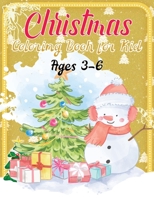Christmas Coloring Book For Kid Ages 3-6: A Creative Holiday Coloring Activities Book for Boys and Girls Ages 2, 4, 6, 7, 8, 9, and 10 Years Old 1712693832 Book Cover