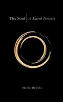 The Soul: A Sacred Treasure 0996554513 Book Cover
