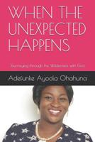 When the Unexpected Happens: Journeying through the Wilderness with God. 1080933050 Book Cover