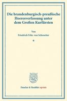 Die Brandenburgisch-Preussische Heeresverfassung Unter Dem Grossen Kurfursten: (Staats- Und Socialwissenschaftliche Forschungen XI.5) 3428177207 Book Cover