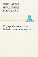Voyage Merveilleux Du Prince Fan-Fa(c)Ra(c)Din, Dans La Romancie (A0/00d.1788) 3849126323 Book Cover