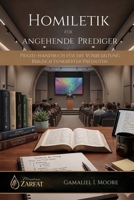 HOMILETIK FÜR ANGEHENDE PREDIGER: PRAXIS-HANDBUCH FÜR DIE VORBEREITUNG BIBLISCH FUNDIERTER PREDIGTEN (German Edition) B0GZQ3JYYJ Book Cover