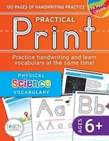 Practical Print: Physical Science, 100 pages of handwriting practice while learning essential science vocabulary, Ages 6 and up 1964695341 Book Cover