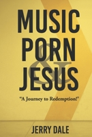Music Porn & Jesus: "A Journey to Redemption!" B0DVG7HYMR Book Cover
