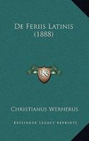 De Feriis Latinis (1888) 1160388784 Book Cover