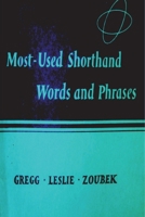 Most Used Shorthand Words And Phases: Classified According To The Lessons In The Gregg Shorthand Manual Simplified 177323742X Book Cover