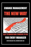 Change Management: The New Way: Easy to Understand; Powerful to Use 1479749222 Book Cover