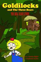 Goldilocks and the Three Bears: The Real Scary Story 0983064733 Book Cover