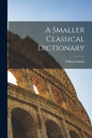 Smaller Classical Dictionary 1017609934 Book Cover