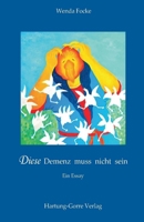 Diese Demenz muss nicht sein: Ein Essay (German Edition) 3866284071 Book Cover
