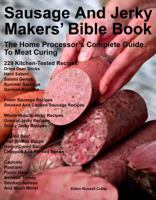 Sausage And Jerky Makers' Bible 0964492229 Book Cover