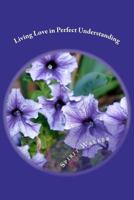 Living Love in Perfect Understanding 1477657444 Book Cover