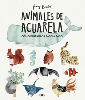 Animales de acuarela: Cómo dibujarlos paso a paso 8425232821 Book Cover