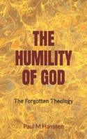 THE HUMILITY OF GOD: The Forgotten Theology of Humility B0DST76S6X Book Cover