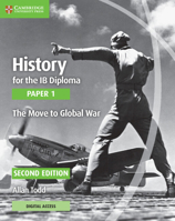 History for the IB Diploma Paper 1 The Move to Global War with Cambridge Elevate Edition 1108760511 Book Cover