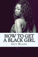 How To Get A Black Girl 1534760105 Book Cover