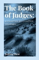 The Book of Judges: A Chapter-by-Chapter Journey 1445225352 Book Cover