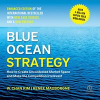 Blue Ocean Strategy, Enhanced Edition: How to Create Uncontested Market Space and Make the Competition Irrelevant B0H9NWBB34 Book Cover