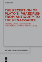 The Reception of Plato s Phaedrus from Antiquity to the Renaissance (Beiträge zur Altertumskunde, 384) (Issn, 384) 3110683636 Book Cover