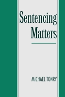Sentencing Matters (Studies in Crime and Public Policy) 0195122933 Book Cover