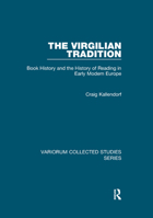 The Virgilian Tradition: Book History and the History of Reading in Early Modern Europe (Variorum Collected Studies) 1138375144 Book Cover