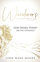 Wanderers. God Speaks Today! Are You Listening? B0DSN2CBYY Book Cover