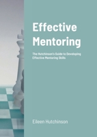 Effective Mentoring: The Hutchinson's Guide to Developing Effective Mentoring Skills B09D5WG2PV Book Cover