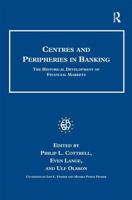 Centres and Peripheries in Banking: The Historical Development of Financial Markets (Studies in Banking and Financial History) 0754661210 Book Cover